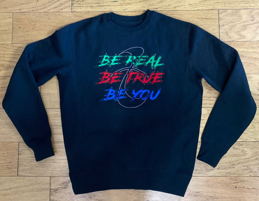 Be Real - Be True - Be You    Premium Sweatshirt