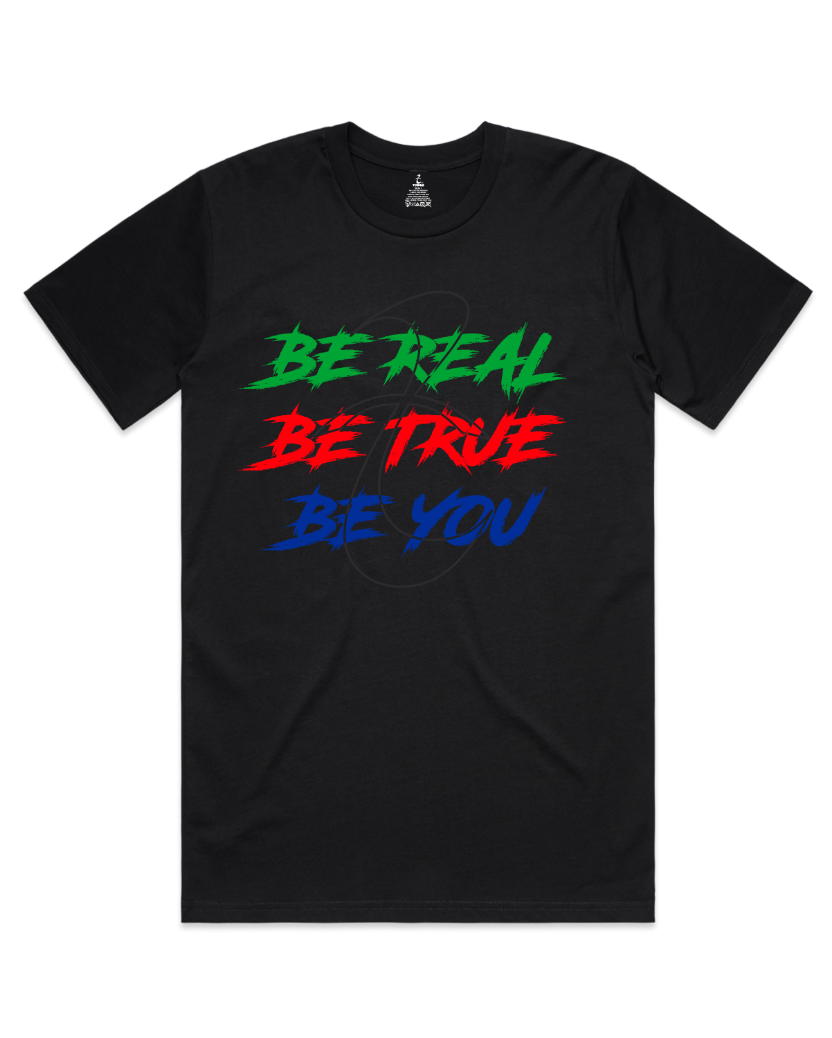 Be Real - Be True - Be You - T-Shirt