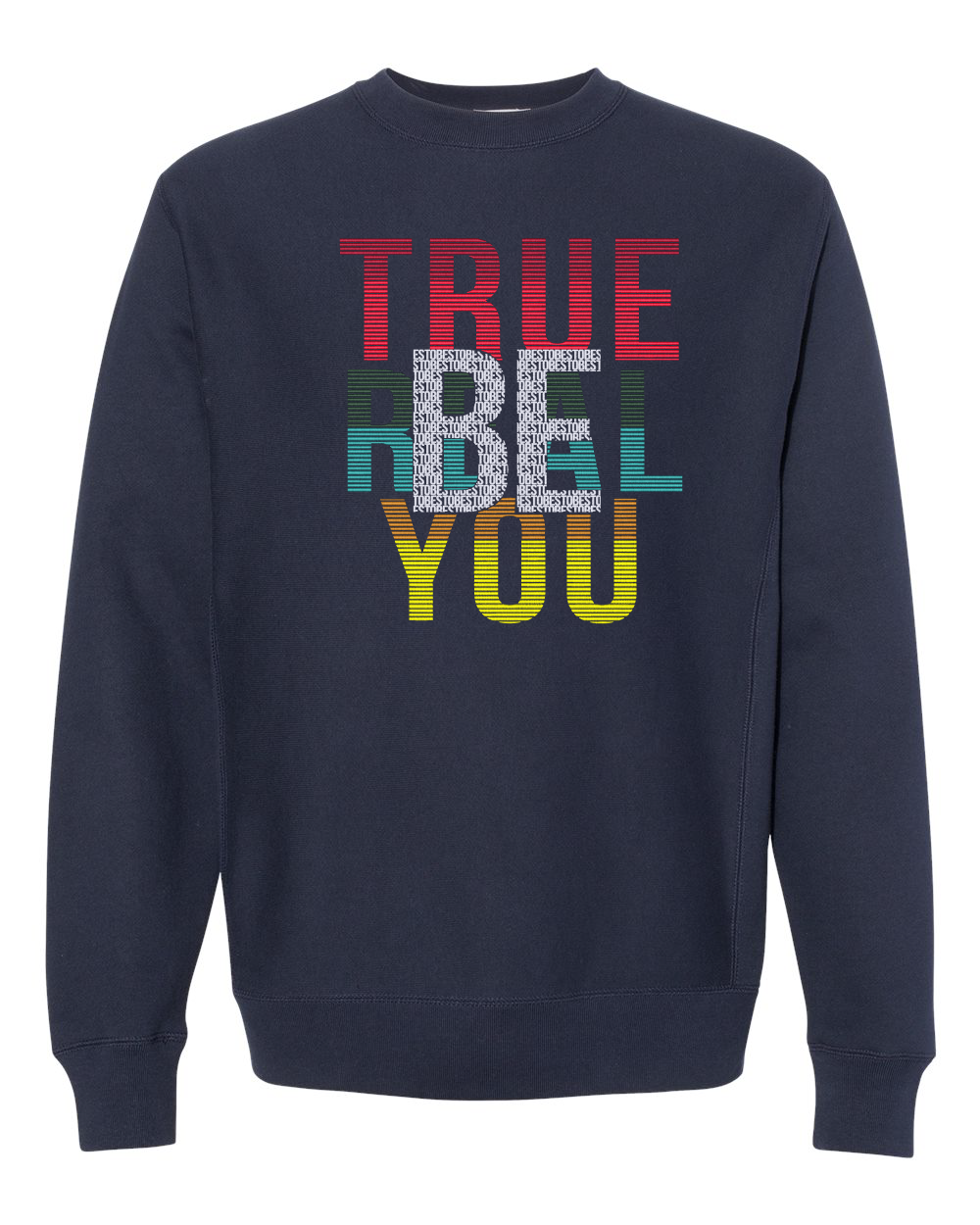Be Real - Be True - Be You Sweatshirt