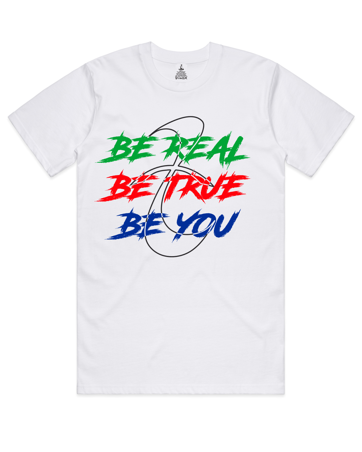 Be Real - Be True - Be You - T-Shirt