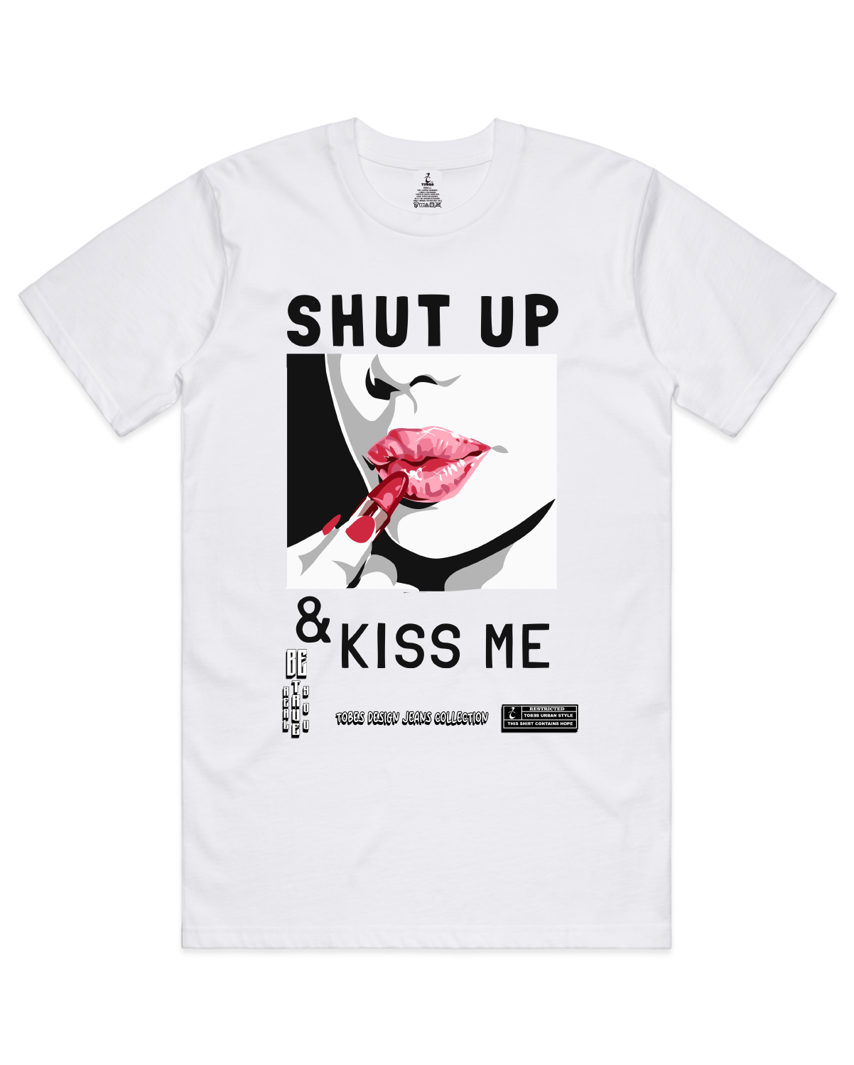 Shut Up and Kiss Me - T-Shirt