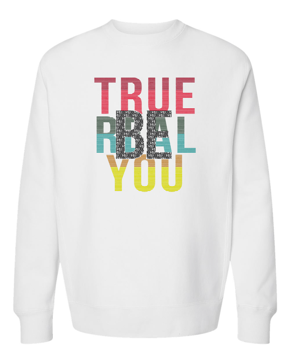 Be Real - Be True - Be You Sweatshirt
