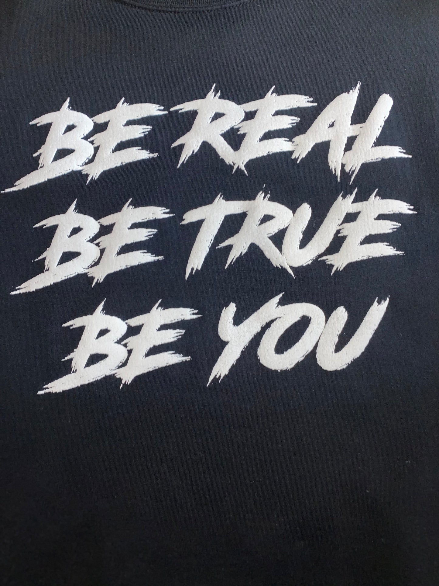 Be Real - Be True - Be You Sweatshirt