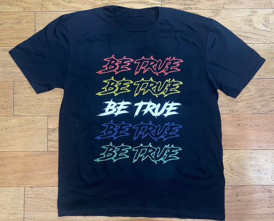 Be True - T-Shirt